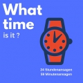 What time is it? - Alle Stunden - alle Minuten