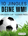 10 Weltmeister Jingles zur WM